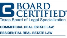 Board Certified | Texas Board of Legal Specialization | Commercial and Residential Real Estate Law